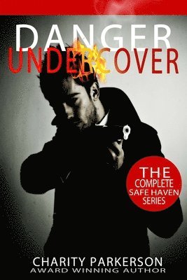 bokomslag Danger Undercover: The Complete Safe Haven Series: Books 1-4