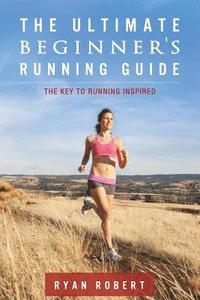 bokomslag The Ultimate Beginners Running Guide