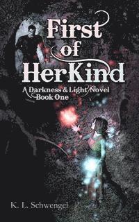 bokomslag First of Her Kind: A Darkness & Light Novel Book One