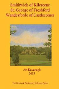 bokomslag Smithwick of Kilcreene St. George of Freshford Wandesforde of Castlecomer: The Gentry & Aristocracy Kilkenny - Smithwick of Kilcreene, St. George of F