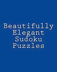 bokomslag Beautifully Elegant Sudoku Puzzles: Fun, Large Grid Sudoku Puzzles
