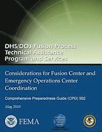 bokomslag DHS/DOJ Fusion Process Technical Assistance Program and Services - Considerations for Fusion Center and Emergency Operations Center Coordination: Comp