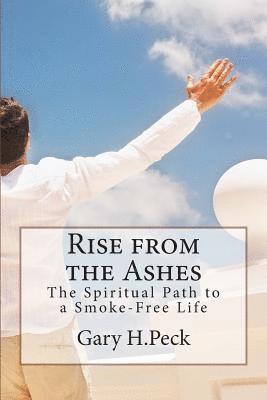 Rise from the Ashes: The Spiritual Path to a Smoke-Free Life 1