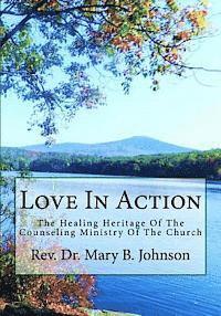 bokomslag Love In Action: The Healing Heritage Of The Counseling Ministry Of The Church