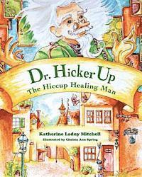 bokomslag Dr. Hickerup: The Hiccup Healing Man