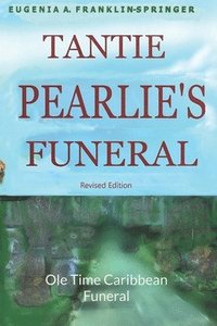 bokomslag Tantie Pearlie's Funeral, Revised Edition: Ole Time Caribbean Funeral