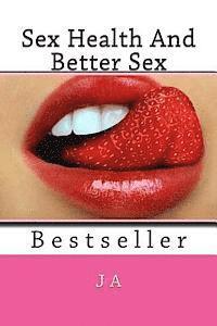 J. A - Sex Health And Better Sex: Bestseller, Häftad