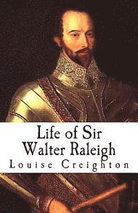 Louise Creighton - Life of Sir Walter Raleigh, Häftad