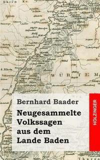 bokomslag Neugesammelte Volkssagen aus dem Lande Baden