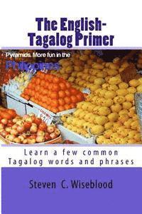 Steven Craig Wiseblood - The English-Tagalog Primer: basic English-Tagalog words with Illustrations, Häftad