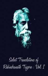 bokomslag Select Translations of Rabindranath Tagore: Volume I