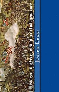 bokomslag History of the War for Southern Independence: The Story of the Confederate States