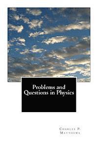 John Shearer, Charles P. Matthews - Problems and Questions in Physics, Häftad
