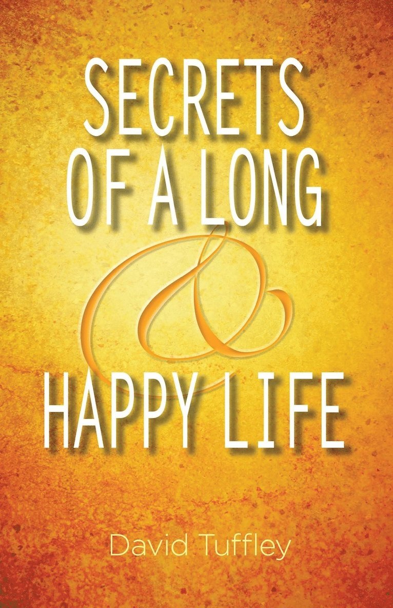 David Tuffley - Secrets of a Long & Happy Life, Häftad