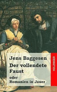 bokomslag Der vollendete Faust oder Romanien in Jauer: Ein dramatisches Gedicht in drei Abtheilungen