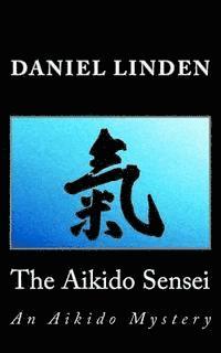 The Aikido Sensei: An Aikido Mystery 1