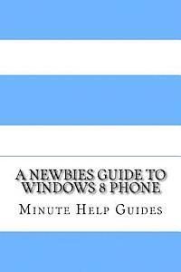bokomslag A Newbies Guide to Windows 8 Phone