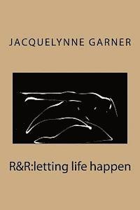 bokomslag R&r: letting life happen