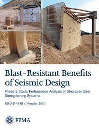 bokomslag Blast-Resistance Benefits of Seismic Design - Phase 2 Study: Performance Analysis of Structural Steel Strengthening Systems (FEMA P-439B / November 20