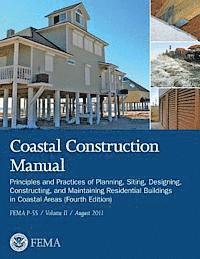 bokomslag Coastal Construction Manual: Principles and Practices of Planning, Siting, Designing, Constructing, and Maintaining Residential Buildings in Coasta