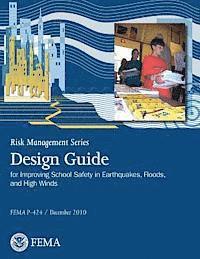bokomslag Risk Management Series Publication: Design Guide for Improving School Safety in Earthquakes, Floods, and High Winds (FEMA P-424 / December 2010)