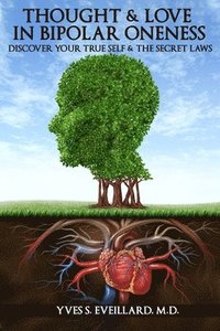 bokomslag Thought & Love in Bipolar Oneness: Discover Your True Self & the Secret Laws