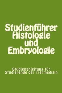 bokomslag Studienführer Histologie und Embryologie: Studienanleitung für Studierende der Tiermedizin