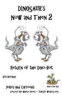 Dinosaur's Now and Then 2: Return of the Dino-Bot in Black + White 1