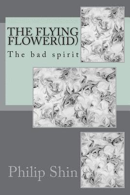 Philip I. Shin - The flying flower(ID), Häftad
