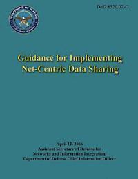 Guidance for Implementing Net-Centric Data Sharing (DoD 8320.02-G) 1