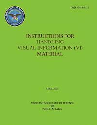 bokomslag Instructions for Handling Visual Information (VI) Material (DoD 5040.6-M-2)