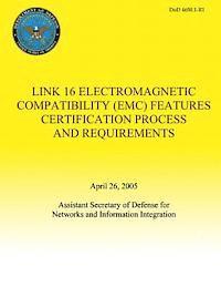 bokomslag Link 16 Electromagnetic Compatibility (EMC) Features Certification Process and Requirements (DoD 4650.1-R1)