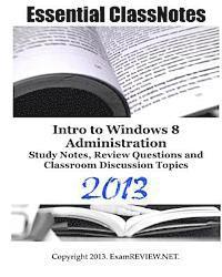 bokomslag Essential ClassNotes Intro to Window 8 Administration Study Notes, Review Questions and Classroom Discussion Topics 2013