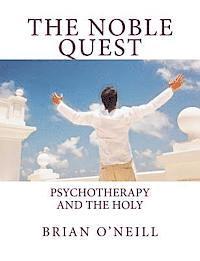 Brian O'Neill - The Noble Quest: Psychotherapy and the Holy, Häftad