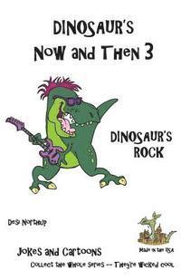 bokomslag Dinosaur's Now and Then 3: Dinosaur's Rock in Black + White