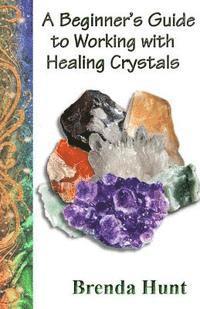 bokomslag A Beginner's Guide to Working with Healing Crystals