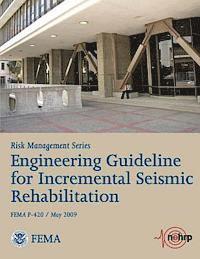 bokomslag Engineering Guideline for Incremental Seismic Rehabilitation (FEMA P-420 / May 2009)