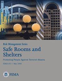 bokomslag Risk Management Series: Safe Rooms and Shelters - Protecting People Against Terrorist Attacks (FEMA 453 / May 2006)