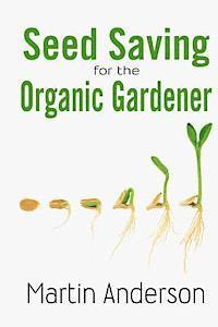 Martin Anderson - Seed Saving for the Organic Gardener, Häftad
