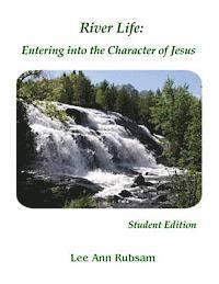 bokomslag River Life: Entering into the Character of Jesus: Student Edition