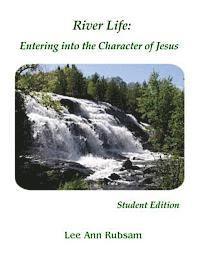 Lee Ann Rubsam - River Life: Entering into the Character of Jesus: Student Edition, Häftad