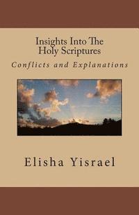 Insights Into The Holy Scriptures: Conflicts and Explanations 1