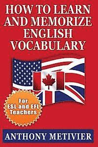 bokomslag How to Learn and Memorize English Vocabulary: ... Using a Memory Palace Specifically Designed for the English Language (Special Edition for ESL Teache