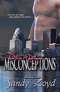 bokomslag Deadly Misconceptions: Deadly Series - Once the lies begin, they quickly turn deadly!