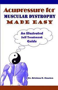 bokomslag Acupressure for Muscular Dystrophy Made Easy: An Illustrated Self Treatment Guide