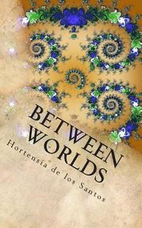 bokomslag Between Worlds: Eclectic Poems by a Cuban American