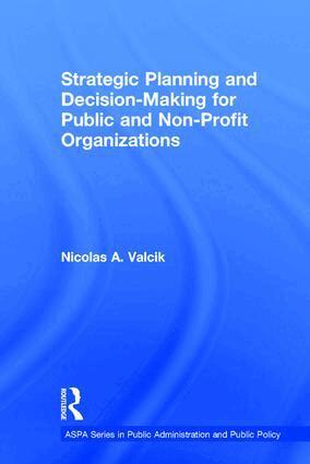 Nicolas A. Valcik - Strategic Planning and Decision-Making for Public and Non-Profit Organizations, Inbunden