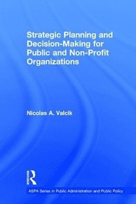 Strategic Planning and Decision-Making for Public and Non-Profit Organizations 1