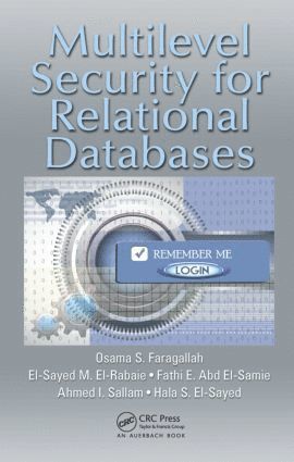 Osama S. Faragallah, El-Sayed M. El-Rabaie, Fathi E. Abd El-Samie, Ahmed I. Sallam, Hala S. El-Sayed - Multilevel Security for Relational Databases, Inbunden