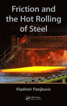 Vladimir Panjkovic - Friction and the Hot Rolling of Steel, Inbunden